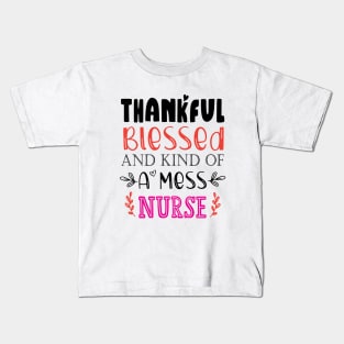 Thankful Blessed, and Kind of a Mess Nurse Kids T-Shirt